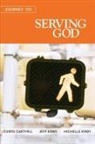 Carol Cartmill, Jeff Kirby, Michelle Kirby - Serving God Participant Book