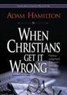 Adam Hamilton - When Christians Get It Wrong