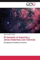 Alexis Hidrobo Portilla - El tamaño si importa y otras historias con Ciencia