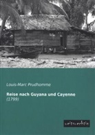 Louis-Marc Prudhomme - Reise nach Guyana und Cayenne
