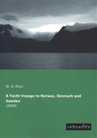 W A Ross, W. A. Ross - A Yacht Voyage to Norway, Denmark and Sweden