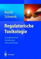 Reichl, Franz-Xaver Reichl, Schwen, Michae Schwenk, Michael Schwenk - Regulatorische Toxikologie