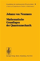 Johann v Neumann, Johann v. Neumann, Johann von Neumann - Mathematische Grundlagen der Quantenmechanik