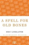 Eric Linklater, LINKLATER ERIC - Spell for Old Bones