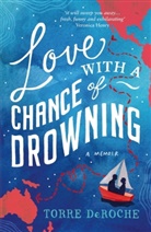 Torre DeRoche, DEROCHE TORRE - Love with a Chance of Drowning