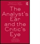 Benjamin H Ogden, Benjamin H. Ogden, Benjamin H. (Rutgers University Ogden, Benjamin H. (Stevens Institute of Technolog Ogden, Benjamin H. Ogden Ogden, Thomas H. Ogden... - Analyst''s Ear and the Critic''s Eye