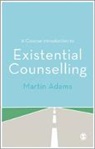 Martin Adams, Martin Adams - Concise Introduction to Existential Counselling