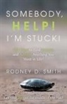 Rodney D. Smith - Somebody, Help! I'm Stuck!