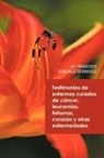 LIC Francisco Gonzalez Bermudez - Testimonios de Enfermos Curados de Cancer Leucemias Linfomas Corazon y Otras Enfermedades