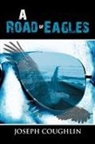 Joseph Coughlin - A Road of Eagles