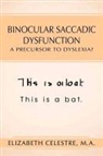 Elizabeth Celestre M. a. - Binocular Saccadic Dysfunction - A Precursor to Dyslexia?