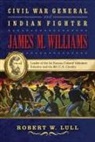 Robert W Lull, Robert W. Lull, LULL ROBERT W - Civil War General and Indian Fighter James M. Williams