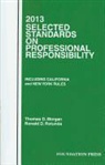 Thomas D. Morgan, Ronald D. Rotunda - Morgan and Rotunda's Selected Standards on Professional Responsibility, 2013