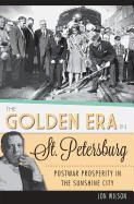 Jon Wilson - The Golden Era in St. Petersburg Postwar Prosperity in the Sunshine City