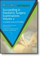 Brice Antao, Brice Irish Antao, Antao Brice, Michael S Irish, Michael S. Irish, Anthony Lander... - Succeeding in Paediatric Surgery Examinations, Volume 2