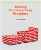 Ian Dawson, DAWSON IAN - Making Contemporary Sculpture