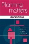 Charles R Beresford, Charles R. Beresford, Barbara MacGilchrist, Barbara Mortimore Macgilchrist, MacGilchrist Barbara, Peter Mortimore... - Planning Matters