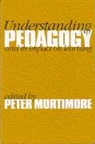 Peter Mortimore, Peter Mortimore, Mortimore Peter - Understanding Pedagogy