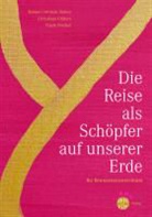 Christian Grüters, Christiane Grüters, Roman Christia Hafner, Roman Christian Hafner, Pesche, Frank Peschel... - Die Reise als Schöpfer auf unserer Erde