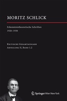 Moritz Schlick, Johanne Friedl, Johannes Friedl, Rutte, Rutte, Heiner Rutte... - Gesamtausgabe - 1.2: Erkenntnistheoretische Schriften 1926-1936
