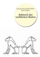 Klaus Klima, Johann Krzystolik-Klima, Johanna Krzystolik-Klima - Anbruch der weiblichen Kultur
