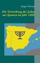 Jürgen Wenzel - Die Vertreibung der Juden aus Spanien im Jahr 1492