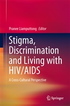 Prane Liamputtong, Pranee Liamputtong - Stigma, Discrimination and Living with HIV/AIDS