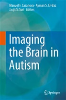 Ayman S. El- Baz, Manuel F. Casanova, Ayman S. El-Baz, Ayma S El-Baz, Ayman S El-Baz, Jasjit S Suri... - Imaging the Brain in Autism