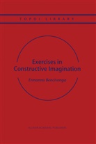 Ermanno Bencivenga - Exercises in Constructive Imagination