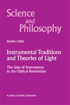 Xiang Chen, Xiang Chen, Xiang Chen - Instrumental Traditions and Theories of Light