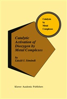 László I Simándi, László I. Simándi - Catalytic Activation of Dioxygen by Metal Complexes