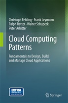 Peter Arbitter, Christop Fehling, Christoph Fehling, Fran Leymann, Frank Leymann, Ralph Retter... - Cloud Computing Patterns