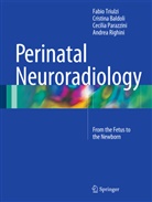 Cristin Baldoli, Cristina Baldoli, Cecili Parazzini, Cecilia Parazzini, Andrea Righini, Fabi Triulzi... - Perinatal Neuroradiology
