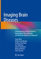 Martin Aichholzer, Andreas Dunzinger, Raimund Kleiser, Michae Sonnberger, Michael Sonnberger, Peter Straßer... - Imaging Brain Diseases, 3 Teile