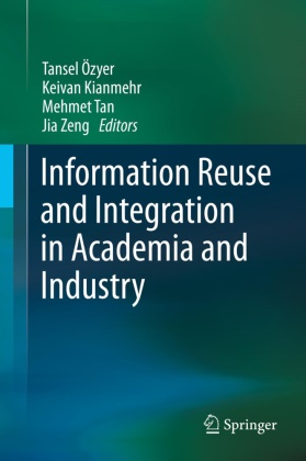Keiva Kianmehr, Keivan Kianmehr, Tansel Özyer, Mehmet Tan, Mehmet Tan et al, Jia Zeng - Information Reuse and Integration in Academia and Industry