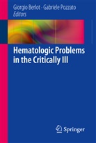 Giorgio Berlot, Giorgi Berlot, Giorgio Berlot, Pozzato, Pozzato, Gabriele Pozzato - Hematologic Problems in the Critically Ill. Vol.3