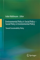 Isido Wallimann, Isidor Wallimann - Environmental Policy is Social Policy - Social Policy is Environmental Policy