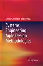 James Crowder, James A Crowder, James A. Crowder, Shelli Friess, Shelli A Friess, Shelli A. Friess - Systems Engineering Agile Design Methodologies