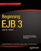 Karen Jameson, Raghu Kodali, Chirag Rathod, Jonathan Wetherbee, Peter Zadrozny - Beginning EJB 3