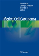 Murad Alam, Jeremy S. Bordeaux, Jerem S Bordeaux, Jeremy S Bordeaux, Siegrid S Yu, Siegrid S. Yu - Merkel Cell Carcinoma