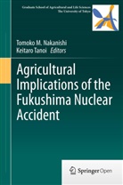 Tomok M Nakanishi, Tomoko M Nakanishi, Tomoko M. Nakanishi, Tanoi, Tanoi, Keitaro Tanoi - Agricultural Implications of the Fukushima Nuclear Accident