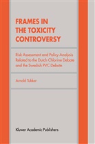 Arnold Tukker - Frames in the Toxicity Controversy