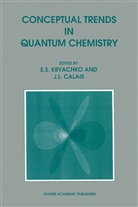 CALAIS, Calais, Jean-Louis Calais, Eugene S. Kryachko, Eugen S Kryachko, Eugene S Kryachko - Conceptual Trends in Quantum Chemistry