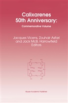 M. -Z. Asfari, M.-Z. Asfari, J Harrowfield, J. Harrowfield, Jacques Vicens, -Z Asfari... - Calixarenes 50th Anniversary: Commemorative Issue