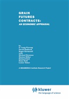 Davi Haddock, David Haddock, Roger C Kormendi, Roger C. Kormendi, S Crai Pirrong, S Craig Pirrong... - Grain Futures Contracts: An Economic Appraisal