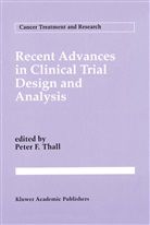 Pete F Thall, Peter F Thall, Peter F. Thall - Recent Advances in Clinical Trial Design and Analysis