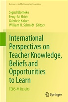 Sigrid Blomeke, Sigrid Blömeke, Feng-Ju Hsieh, Feng-Jui Hsieh, Gabriele Kaiser, Gabriele Kaiser et al... - International Perspectives on Teacher Knowledge, Beliefs and Opportunities to Learn