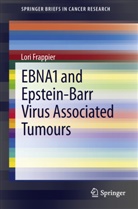 Lori Frappier, Lori D. Frappier - EBNA1 and Epstein-Barr Virus Associated Tumours