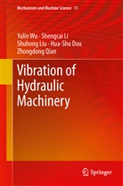 Hua-Shu Dou, Shengca Li, Shengcai Li, Shuhong Liu, Shuhong et al Liu, Zhongdong Qian... - Vibration of Hydraulic Machinery