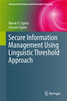 Marek Ogiela, Marek R Ogiela, Marek R. Ogiela, Urszula Ogiela - Secure Information Management Using Linguistic Threshold Approach